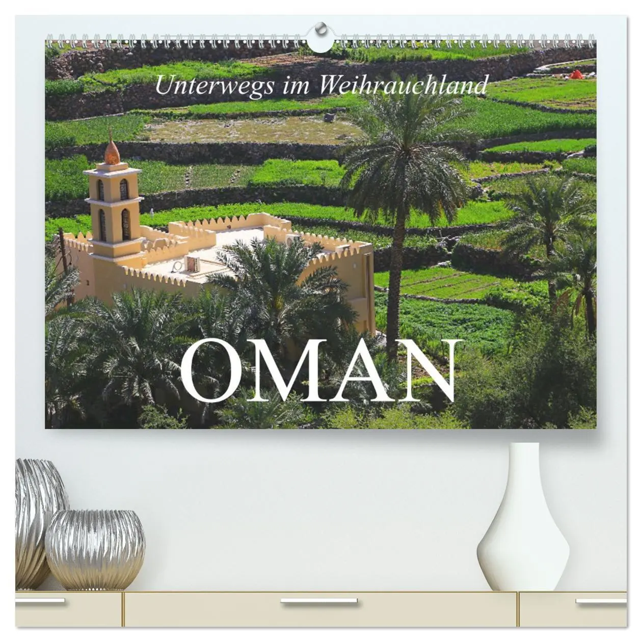Cover: 9783457434703 | Unterwegs im Weihrauchland Oman (hochwertiger Premium Wandkalender...