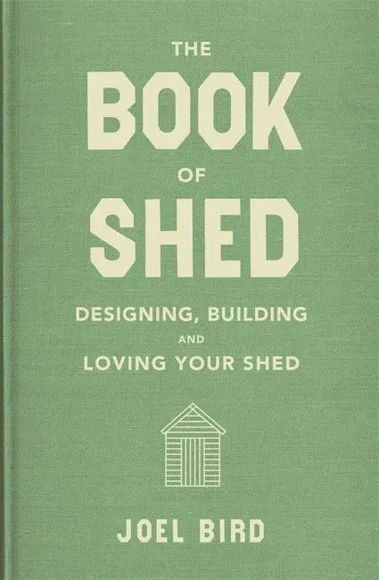 Cover: 9781911274803 | The Book of Shed | Joel Bird | Buch | Gebunden | Englisch | 2017