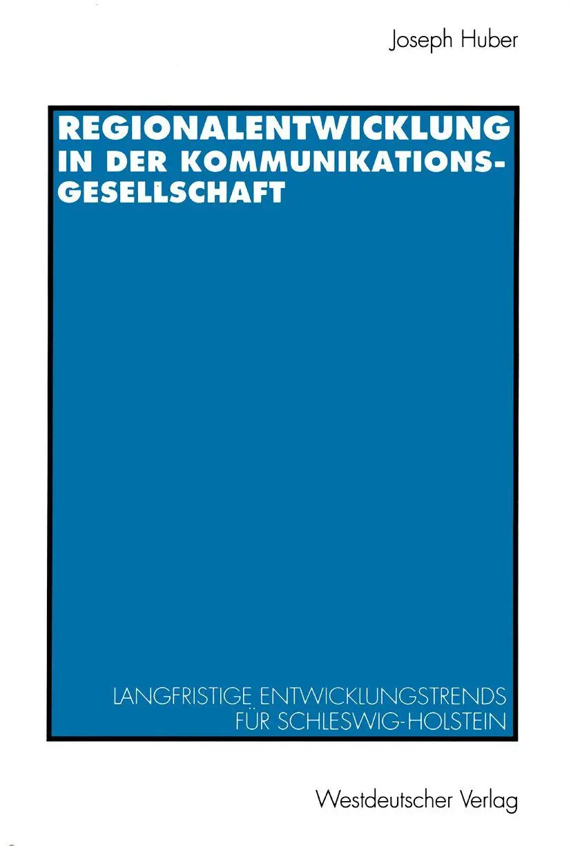 Regionalentwicklung in der Kommunikationsgesellschaft: Langfristige Entwicklungstrends Für Schleswig-Holstein (German Edition)