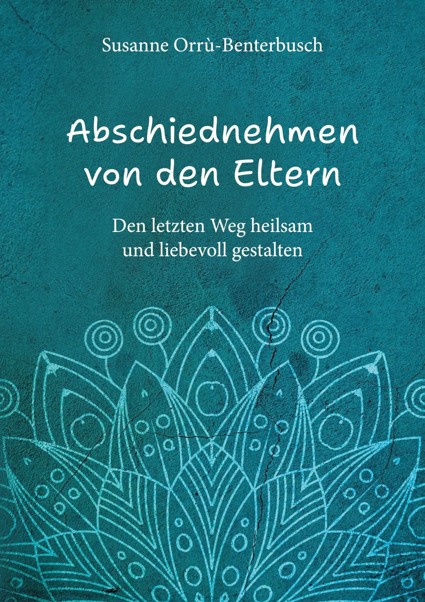 Cover: 9783848264803 | Abschiednehmen von den Eltern | Susanne Orrù-Benterbusch | Taschenbuch
