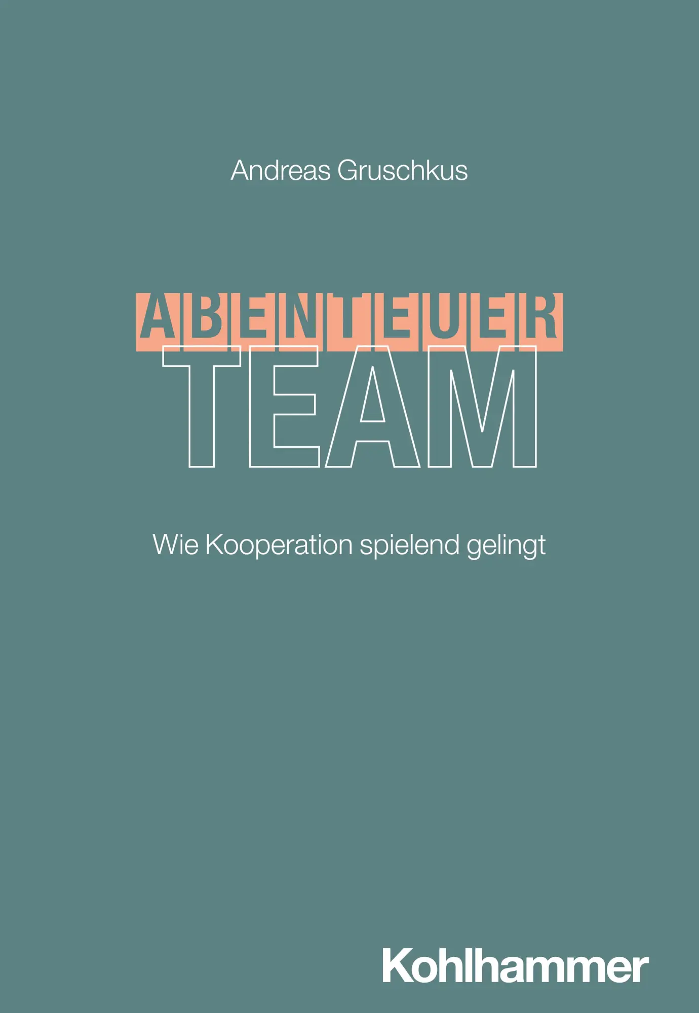 Cover: 9783170454903 | Abenteuer Team | Wie Kooperation spielend gelingt | Andreas Gruschkus