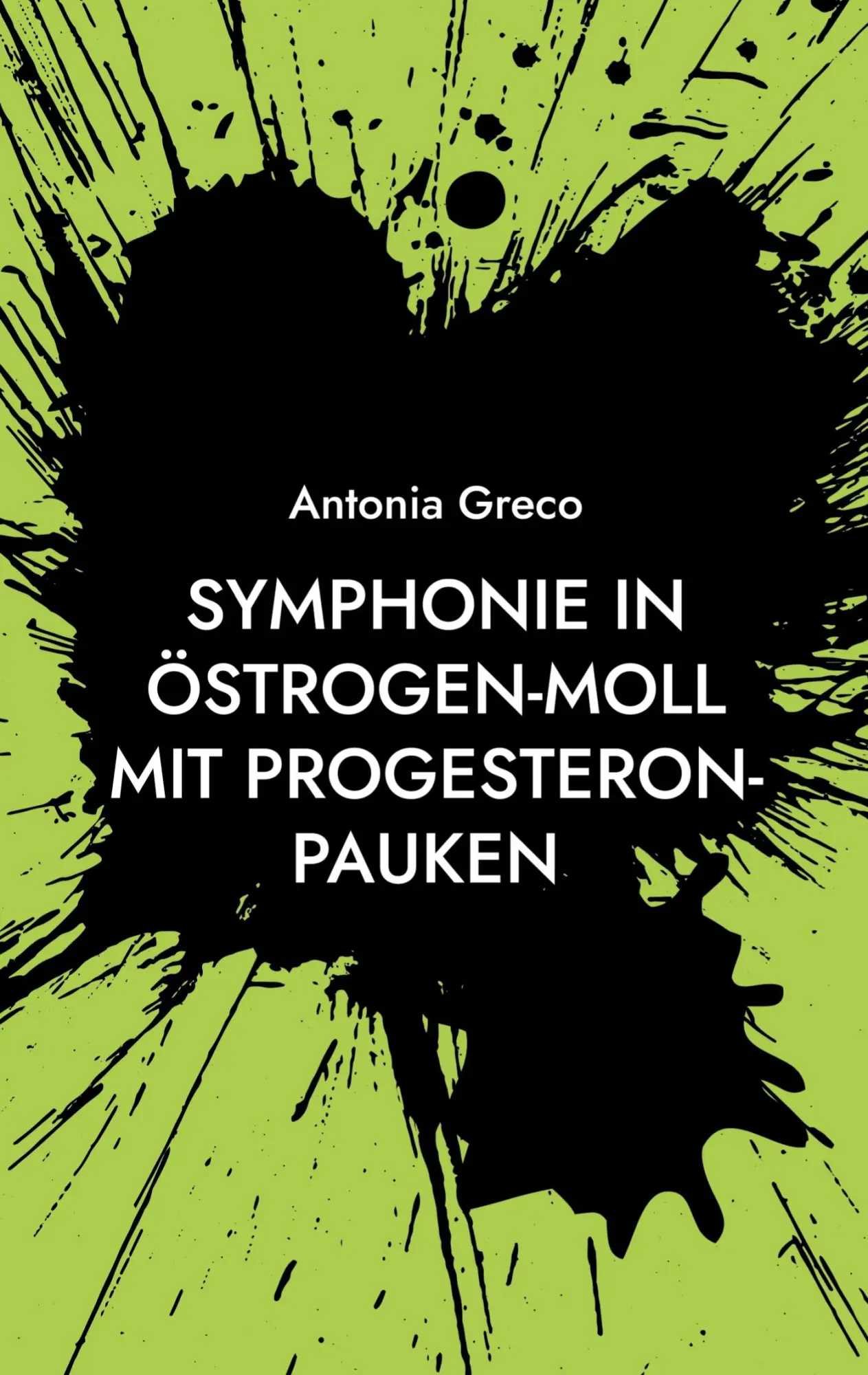 Cover: 9783695184903 | Symphonie in Östrogen-Moll mit Progesteron-Pauken | Antonia Greco