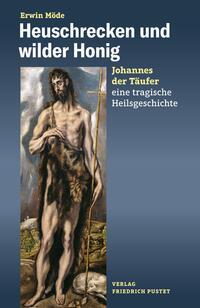 Cover: 9783791734903 | Heuschrecken und wilder Honig | Erwin Möde | Taschenbuch | 188 S.