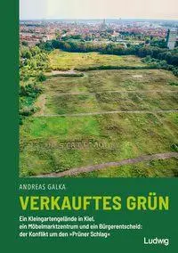 Cover: 9783869354903 | Verkauftes Grün - Ein Kleingartengelände in Kiel, ein...
