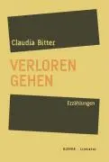 Cover: 9783902665003 | Verloren gehen | Erzählungen | Claudia Bitter | Taschenbuch | Deutsch