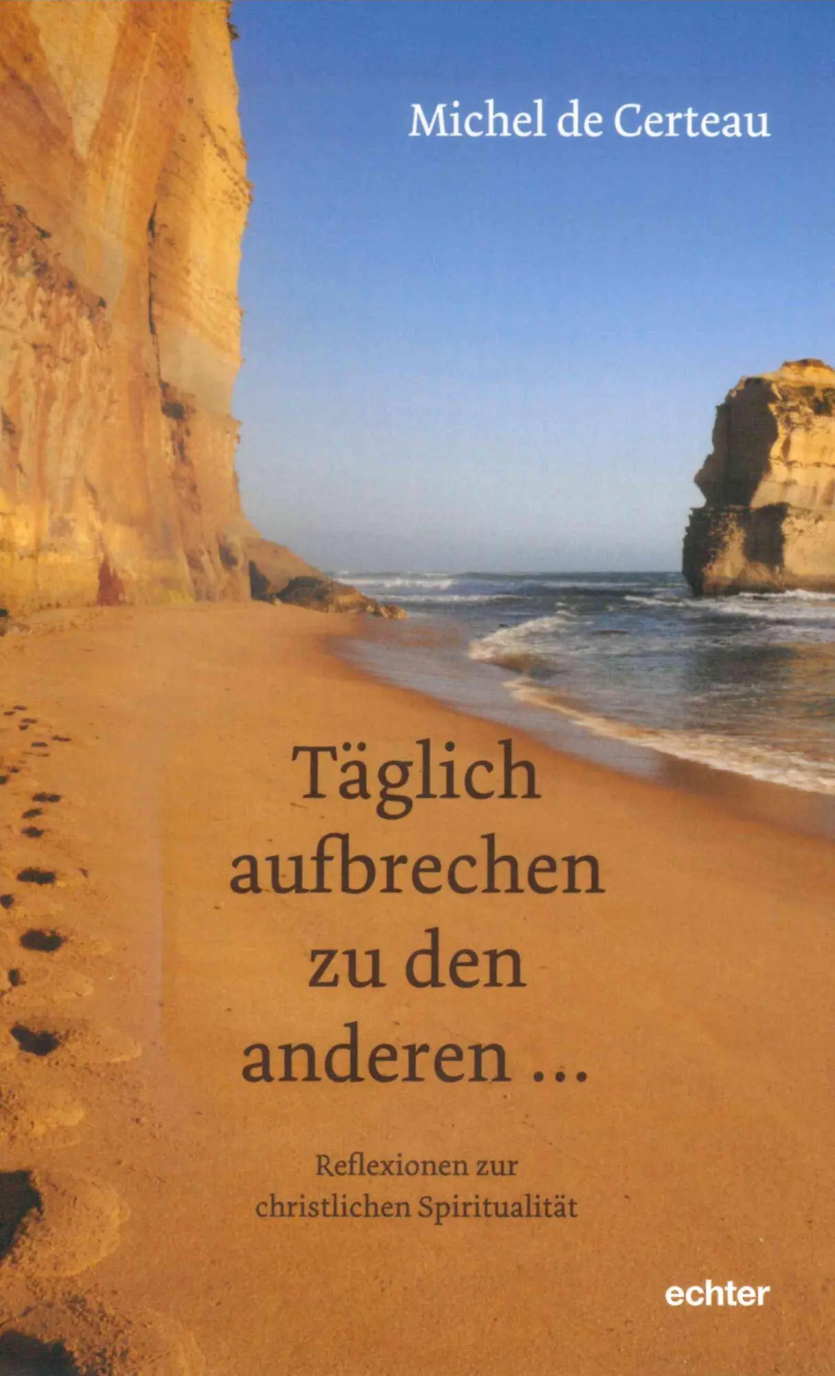 Cover: 9783429055103 | täglich aufbrechen zu den anderen | Michel de Certeau | Taschenbuch