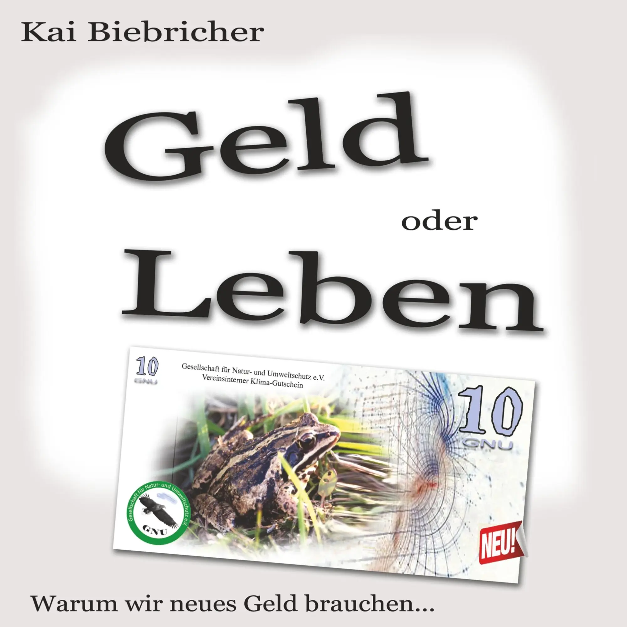 Cover: 9783750405103 | Geld oder Leben | Warum wir neues Geld brauchen | Kai Biebricher