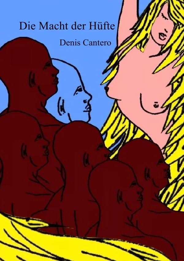 Cover: 9783844245103 | Die Macht der Hüfte | A golpe de Cintura | Denis Cantero | Taschenbuch
