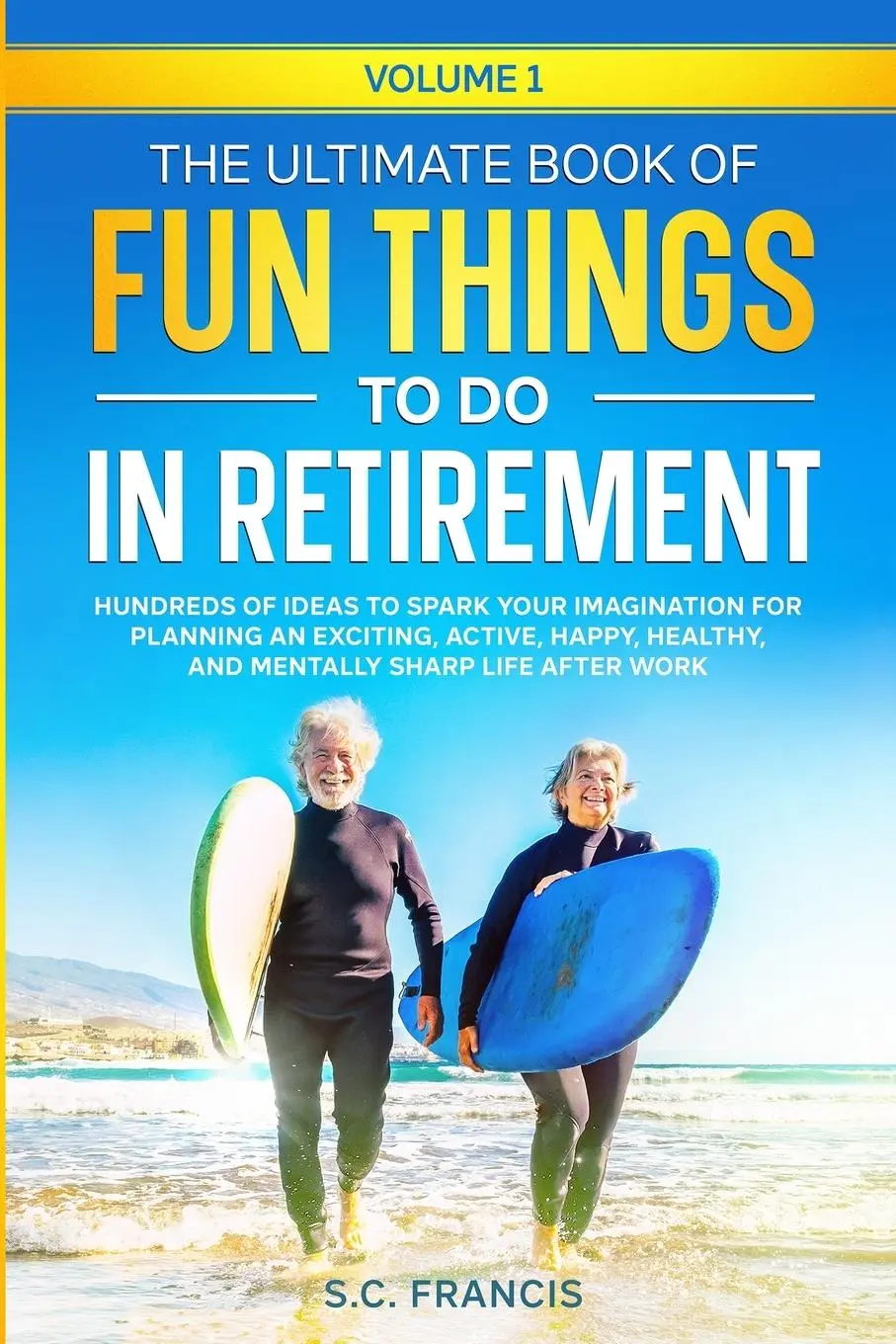 Cover: 9798988145103 | The Ultimate Book of Fun Things to Do in Retirement Volume 1 | Francis