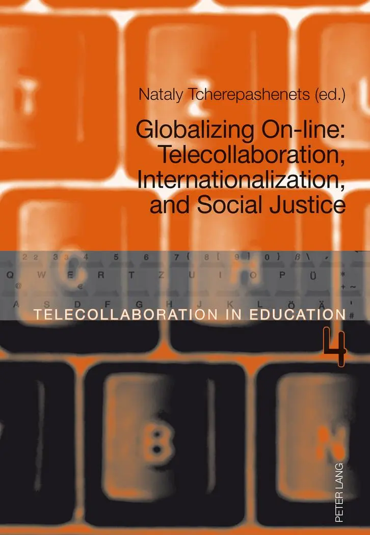 Globalizing On-line: Telecollaboration, Internationalization, and Social Justice (Telecollaboration in Education)