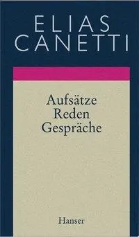 Cover: 9783446185203 | Aufsätze, Reden, Gespräche | Gesammelte Werke 10 | Elias Canetti