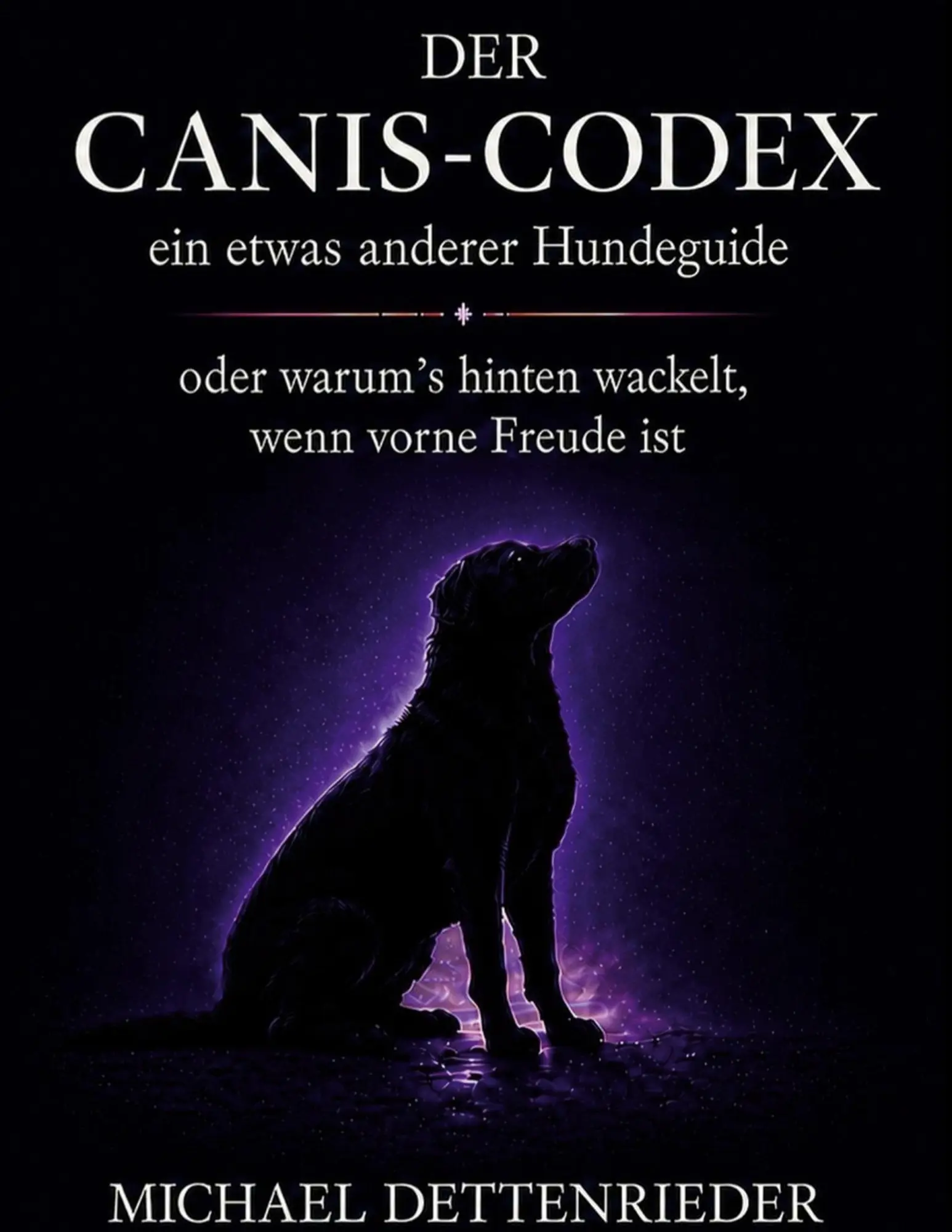 Cover: 9783696355203 | Der Canis-Codex | ein etwas anderer Hundeguide | Michael Dettenrieder