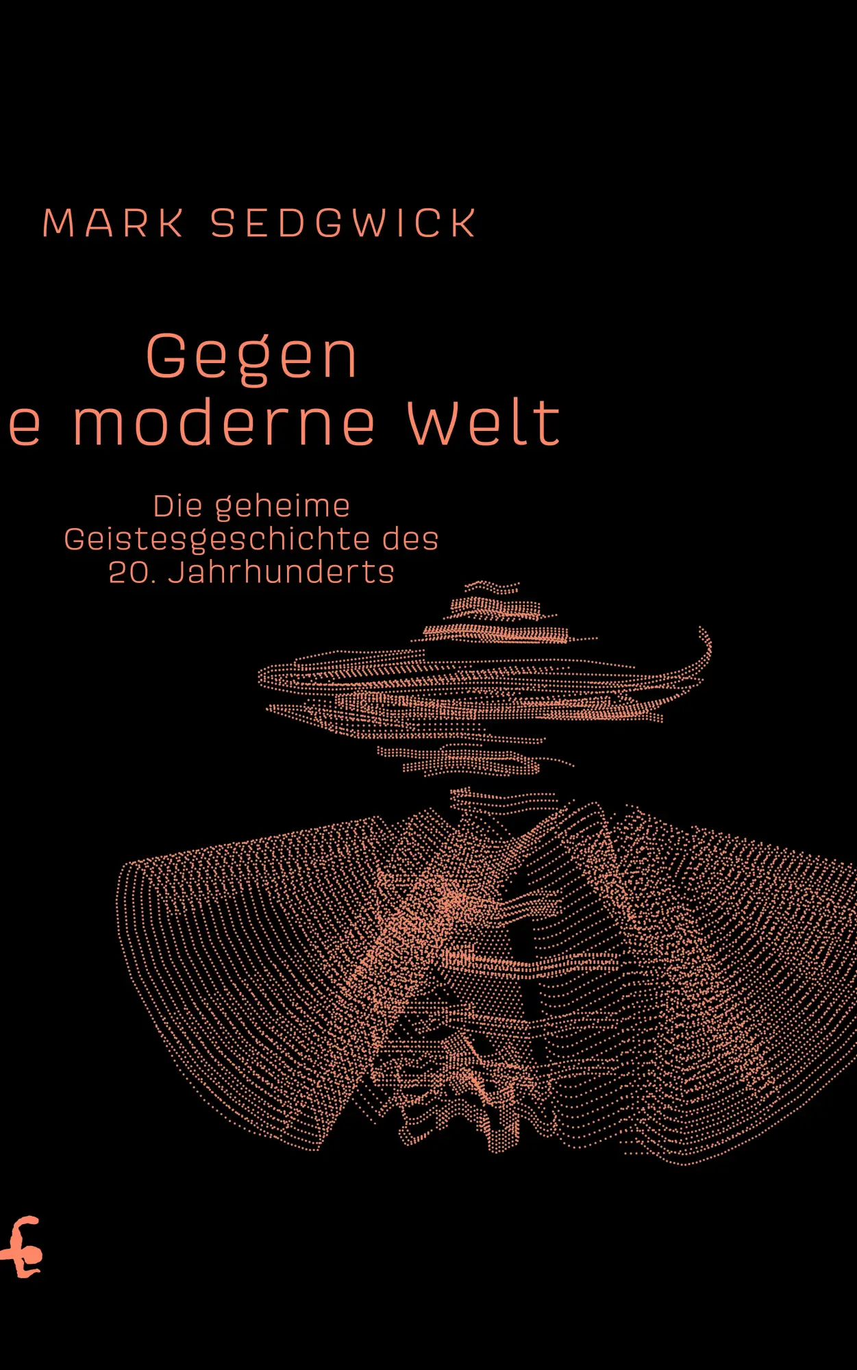 Cover: 9783957575203 | Gegen die moderne Welt | Mark J. Sedgwick | Buch | 549 S. | Deutsch