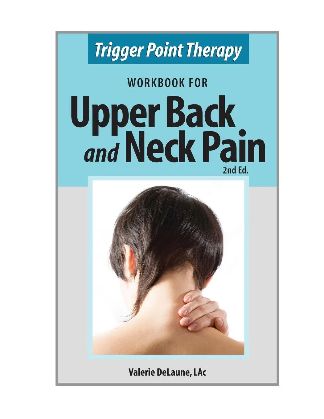 Cover: 9780996855303 | Trigger Point Therapy Workbook for Upper Back and Neck Pain | Delaune