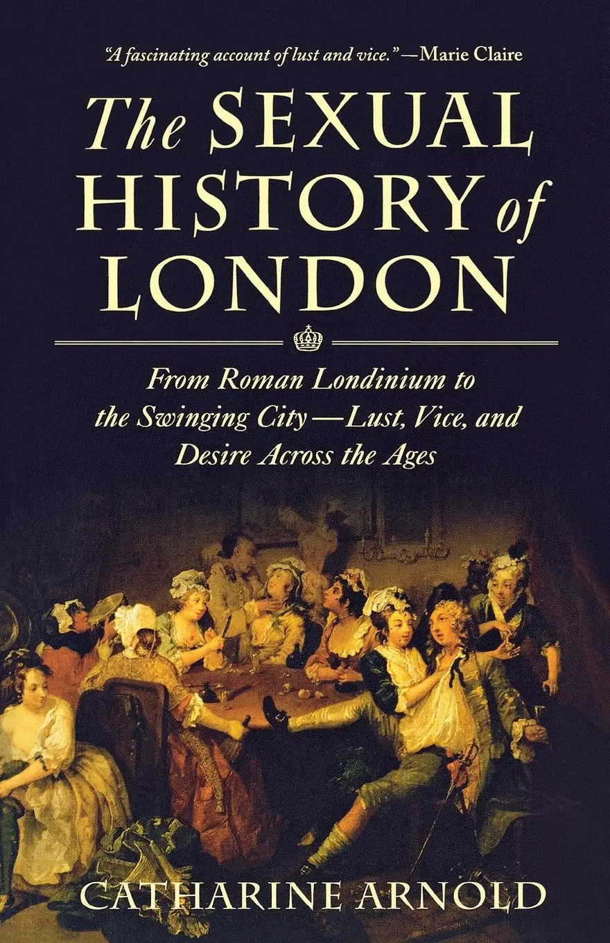 Cover: 9781250015303 | SEXUAL HISTORY OF LONDON | Catharine Arnold | Taschenbuch | Englisch