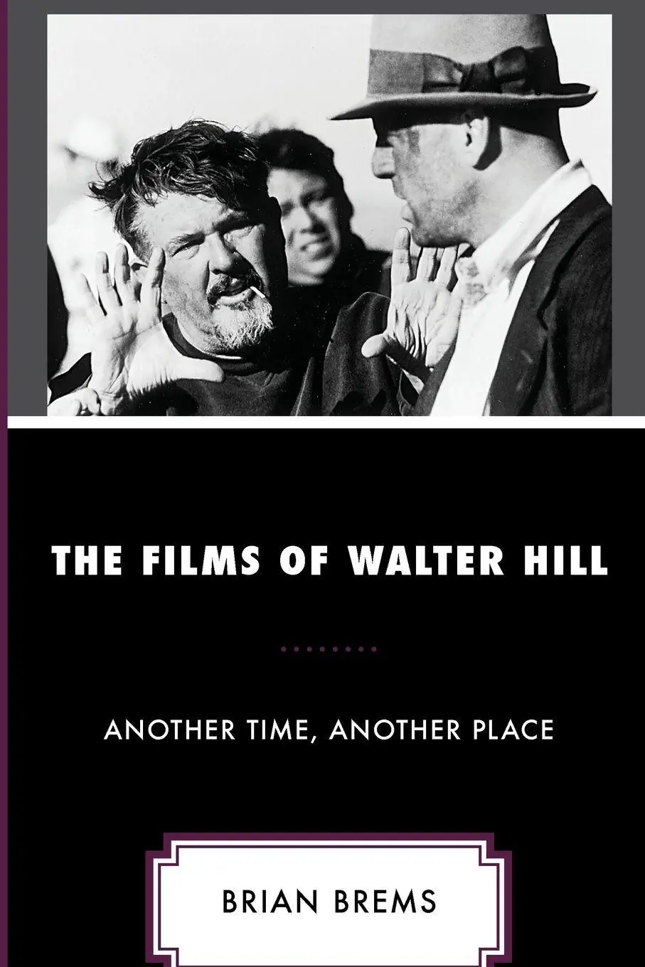 Cover: 9781666915303 | Films of Walter Hill | Another Time, Another Place | Brian Brems