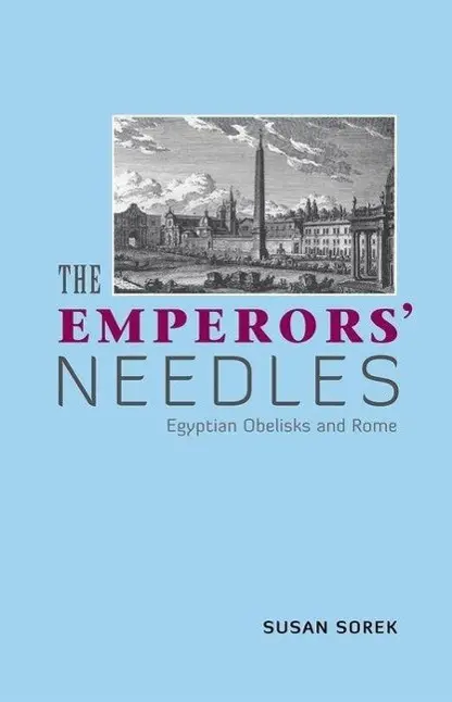 Cover: 9781904675303 | EMPERORS NEEDLES | Egyptian Obelisks and Rome | Susan Sorek | Buch
