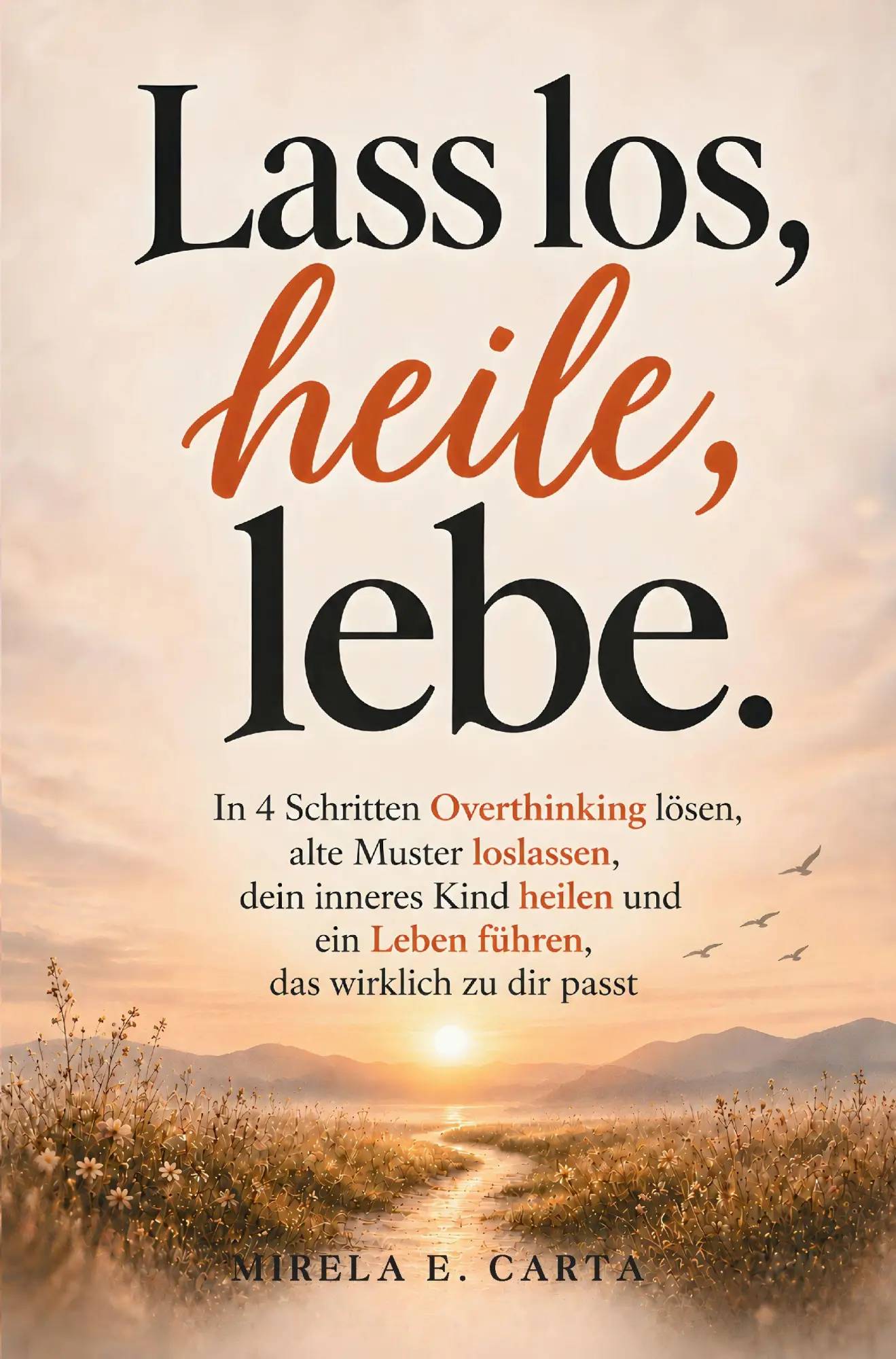 Cover: 9783000885303 | Lass los, heile, lebe | Mirela-Elena Carta | Taschenbuch | Deutsch