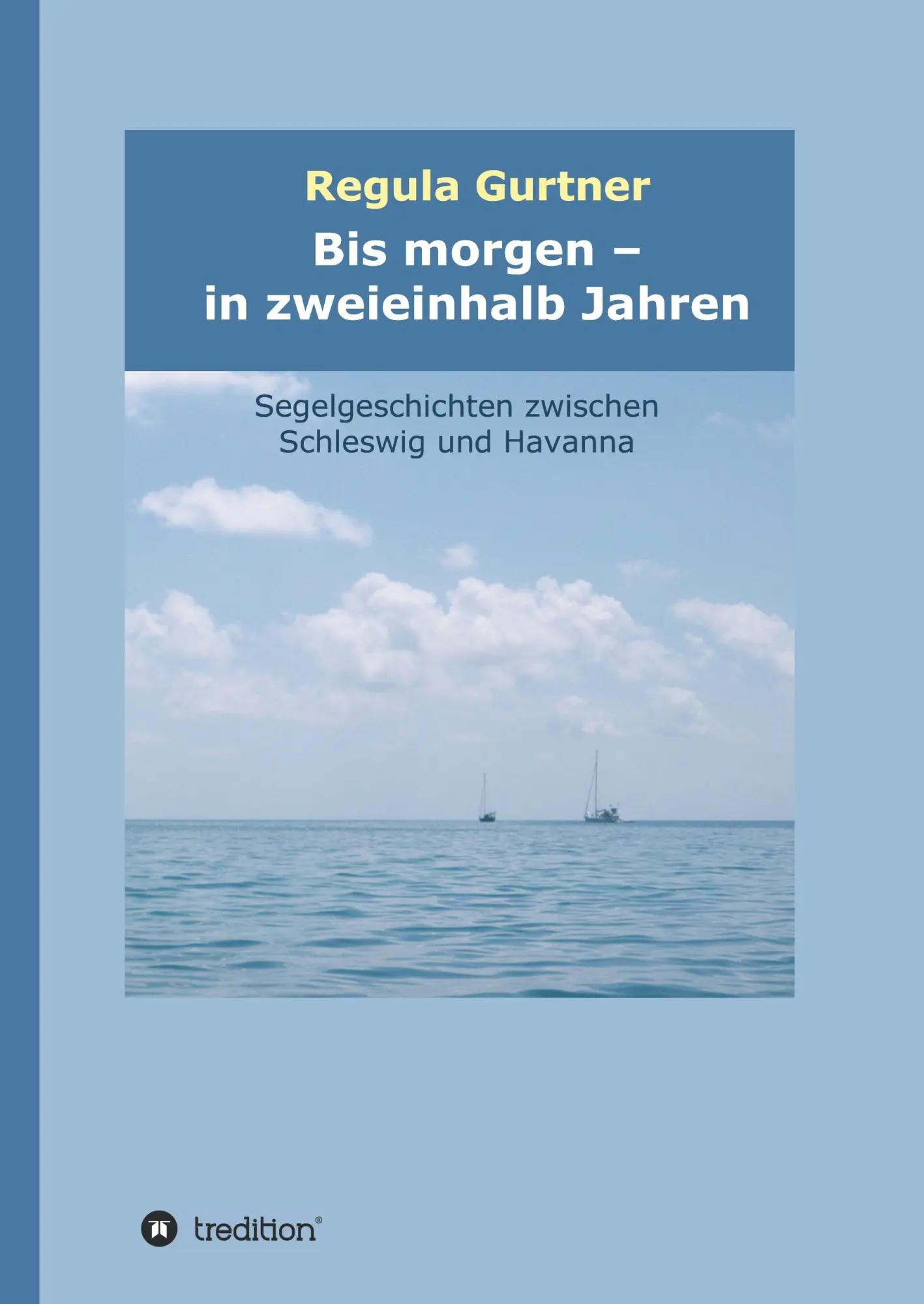 Cover: 9783734575303 | Bis morgen - in zweieinhalb Jahren | Regula Gurtner | Buch | 244 S.