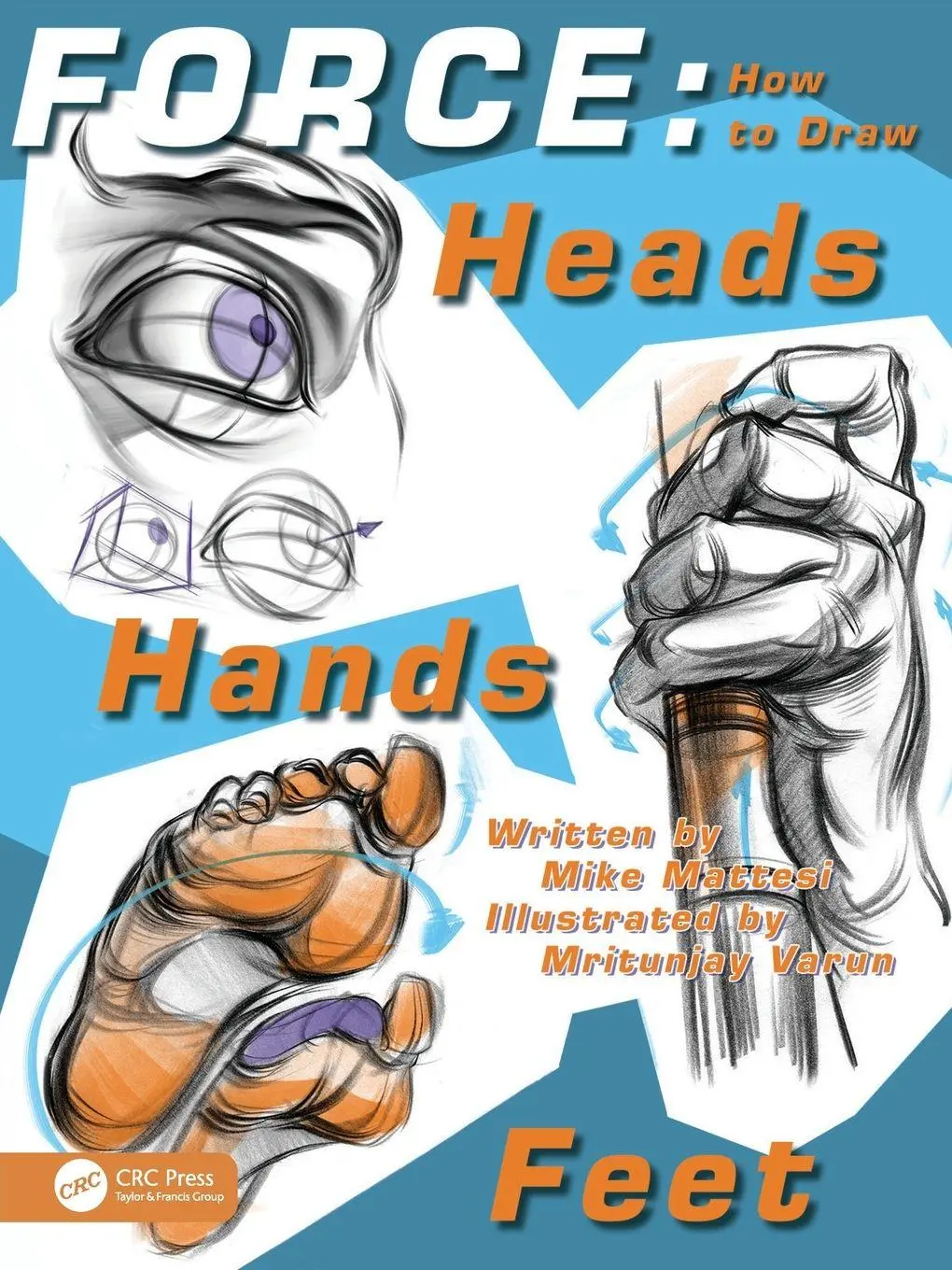Cover: 9781032685403 | FORCE | How to Draw Heads, Hands and Feet | Mike Mattesi | Taschenbuch