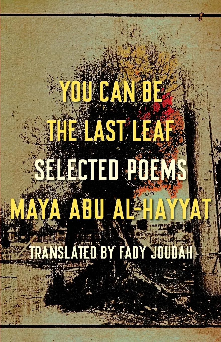 Cover: 9781571315403 | You Can Be the Last Leaf | Selected Poems | Maya Abu Al-Hayyat | Buch