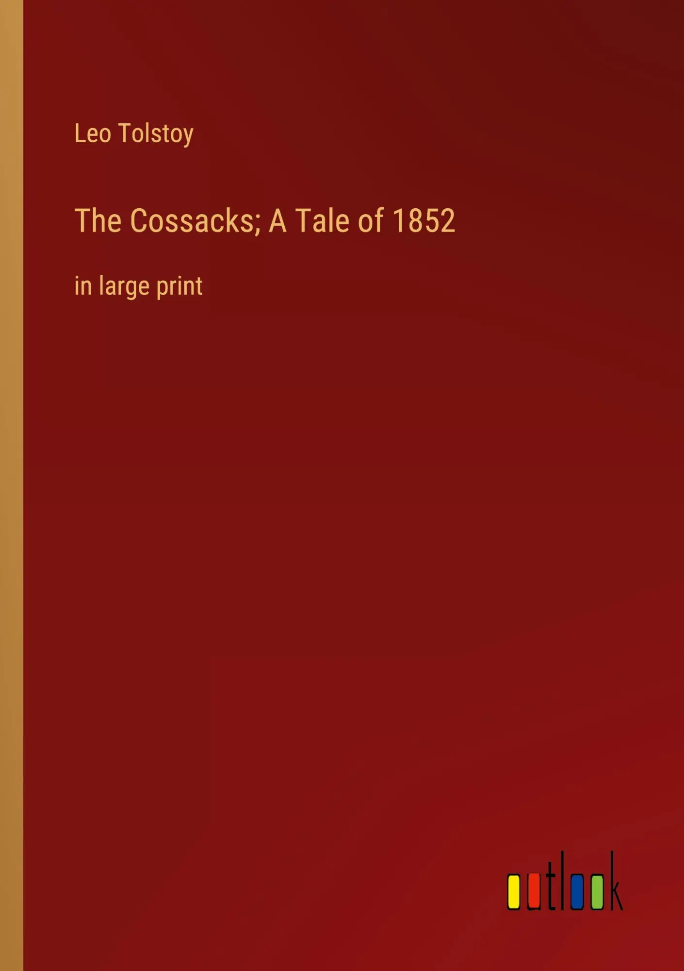 The Cossacks; A Tale of 1852