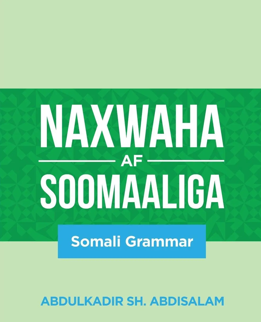 Cover: 9781088045503 | Naxwaha Af Soomaaliga | Somali Grammar | Abdulkadir Sh. Abdisalam
