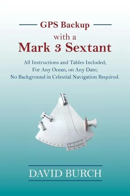 Cover: 9780914025603 | GPS Backup with a Mark 3 Sextant: All Instructions and Tables...