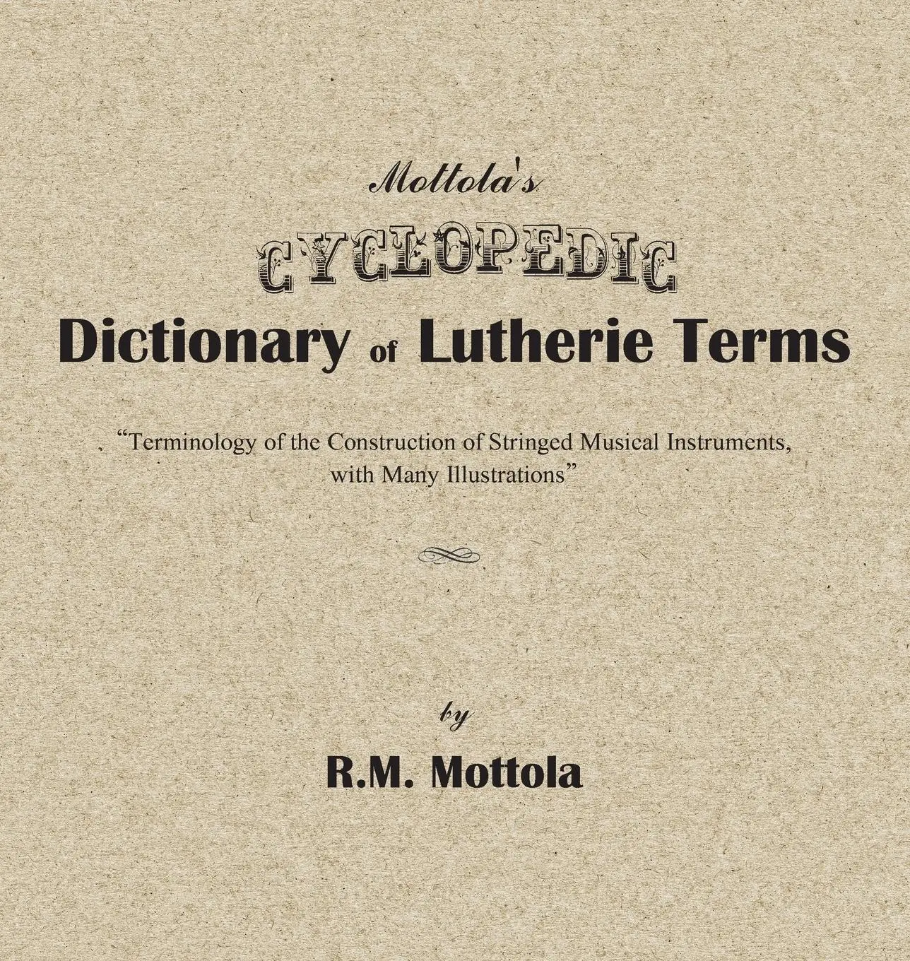 Cover: 9781734125603 | Mottola's Cyclopedic Dictionary of Lutherie Terms | R. M. Mottola