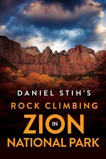 Cover: 9781736585603 | Daniel Stih's Rock Climbing in Zion National Park | Daniel Stih | Buch