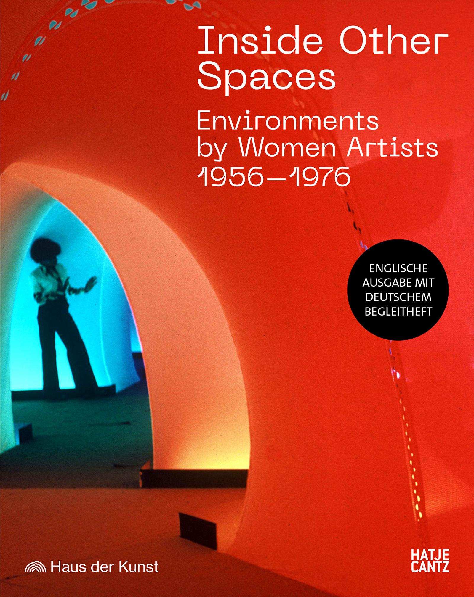 Cover: 9783775755603 | Inside Other Spaces. Environments von Künstlerinnen 1956-1976 | Buch