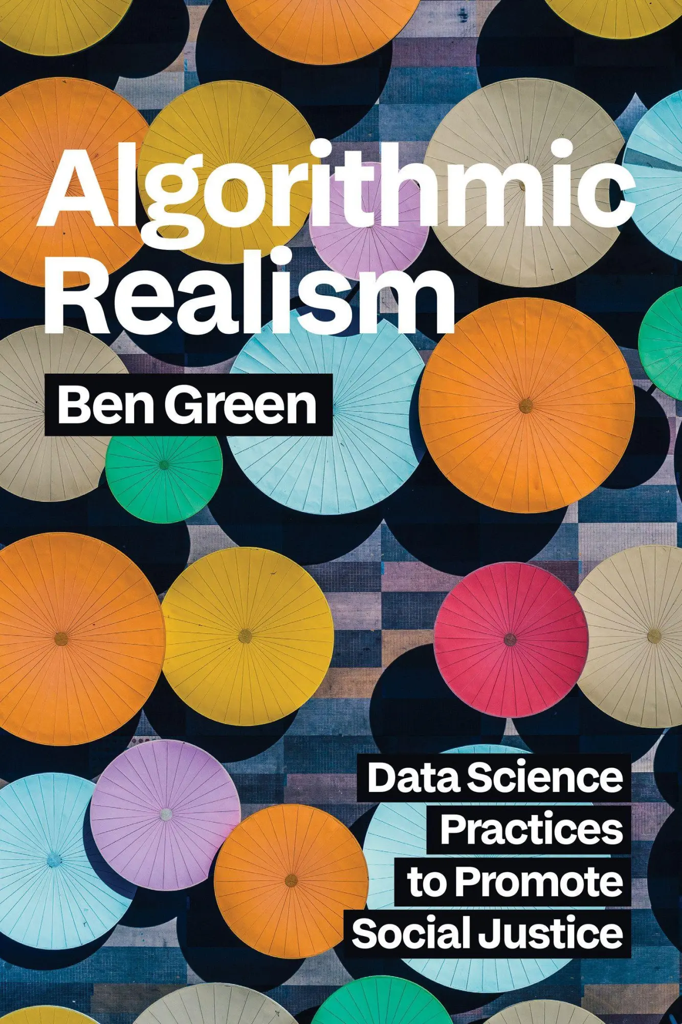Cover: 9780262055703 | Algorithmic Realism | Data Science Practices to Promote Social Justice
