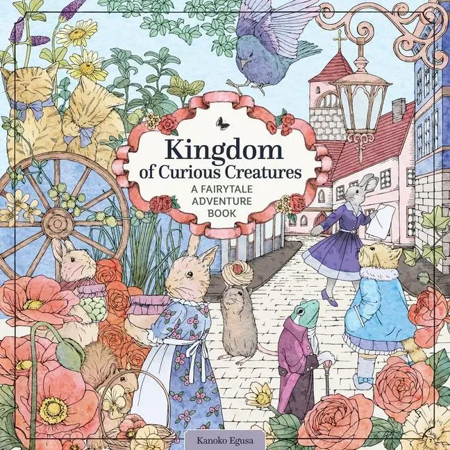 Cover: 9781497205703 | Kingdom of Curious Creatures | A Fairytale Adventure Book | Egusa