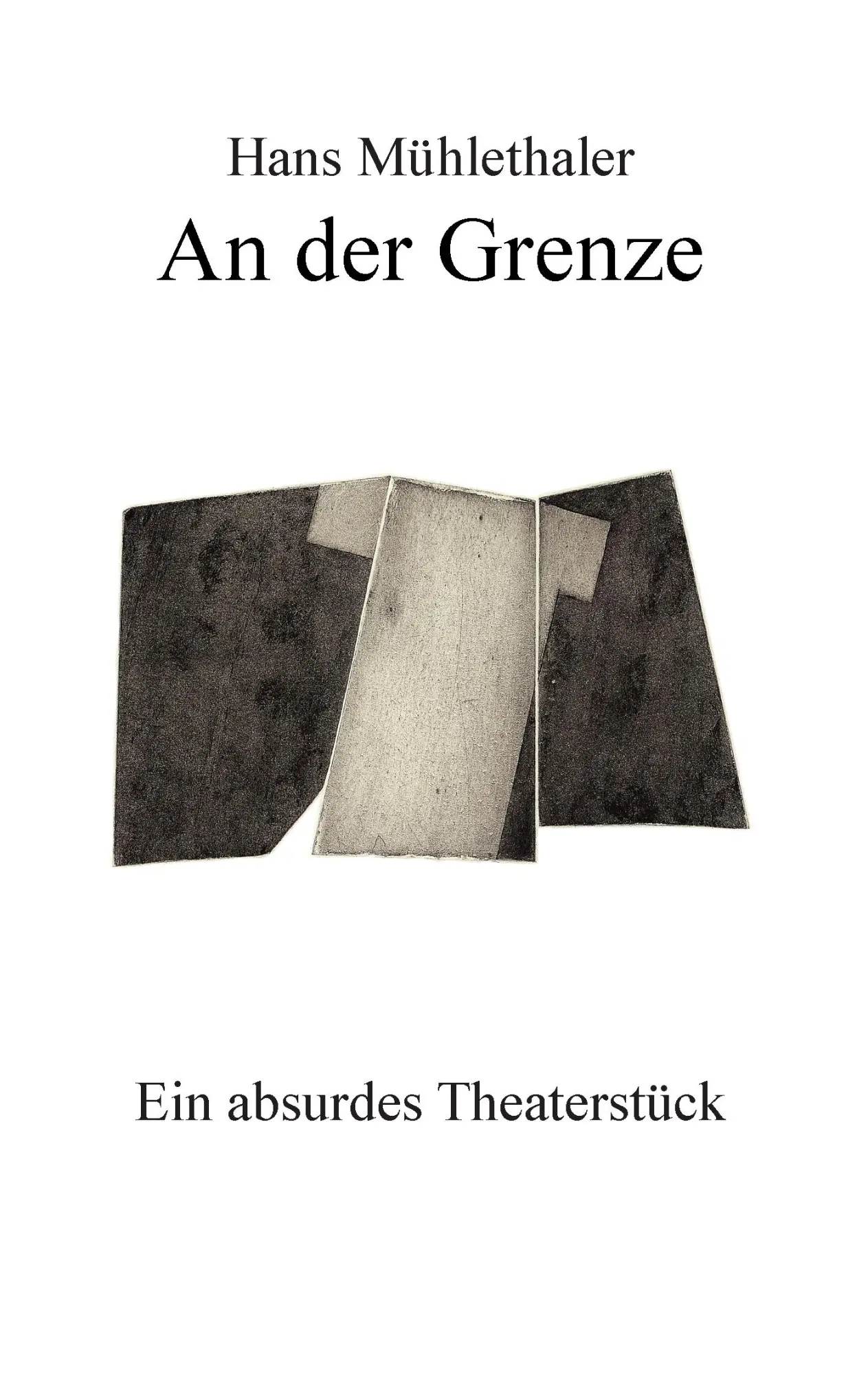 Cover: 9783833465703 | An der Grenze | Ein absurdes Theaterstück | Hans Mühlethaler | Buch