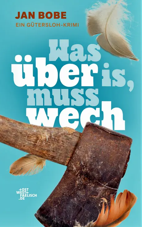 Cover: 9783982655703 | Was über is, muss wech | Ein Gütersloh-Krimi | Jan Bobe | Taschenbuch