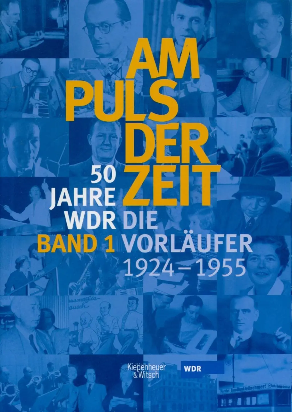 Cover: 9783462035803 | Am Puls der Zeit 1 | 50 Jahre WDR - Die Vorläufer 1924-1955 | Katz