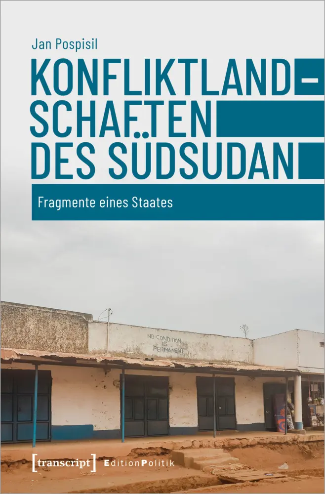 Cover: 9783837655803 | Konfliktlandschaften des Südsudan | Fragmente eines Staates | Pospisil