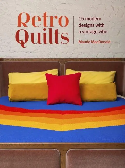 Cover: 9781446315903 | Retro Quilts | 15 Modern Designs with a Vintage Vibe | Maude Macdonald