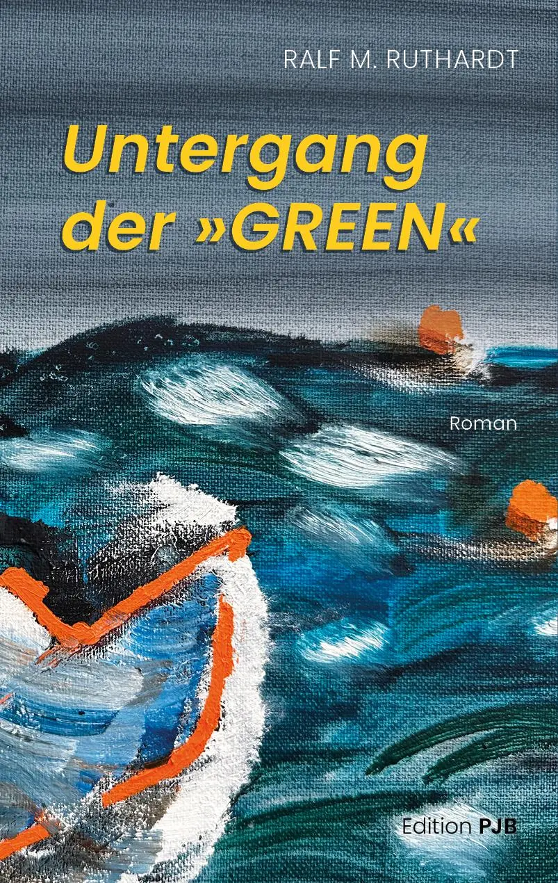 Cover: 9783982705903 | Untergang der "GREEN" | Roman | Ralf M. Ruthardt | Taschenbuch | 2025