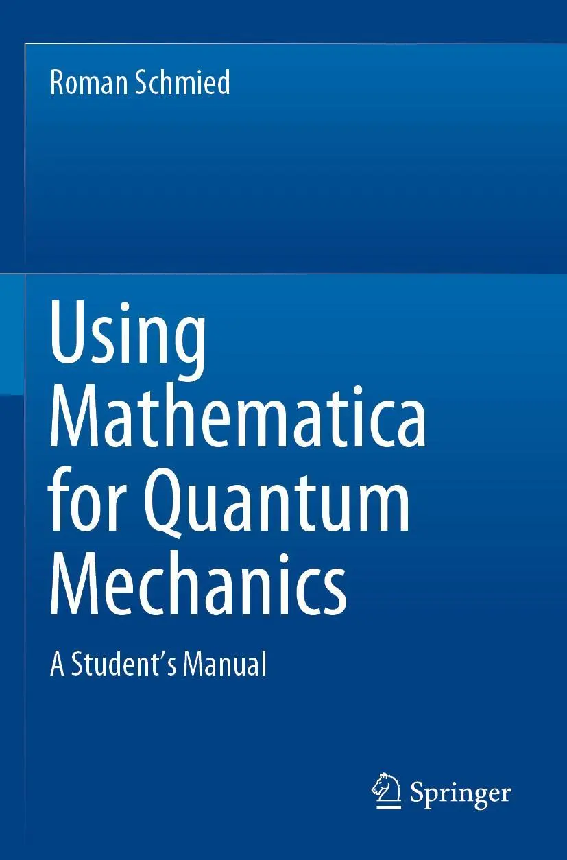Cover: 9789811375903 | Using Mathematica for Quantum Mechanics | A Student's Manual | Schmied