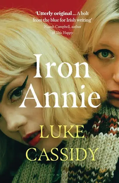 Cover: 9781526636003 | Iron Annie | SHORTLISTED FOR THE DESMOND ELLIOTT PRIZE 2022 | Cassidy
