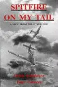 Cover: 9781872836003 | Spitfire on My Tail | A View from the Other Side | Steinhilper (u. a.)