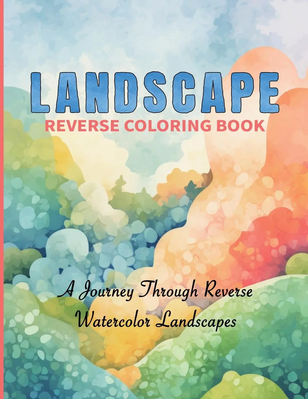Cover: 9781923176003 | Watercolor Reverse Coloring Book 50 Scenic Landscapes to Complete...