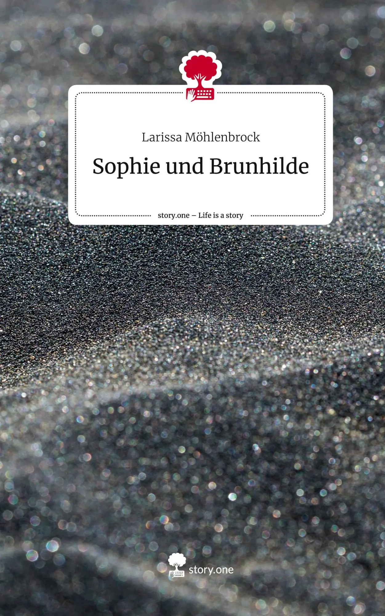 Cover: 9783710886003 | Sophie und Brunhilde. Life is a Story - story.one | Möhlenbrock | Buch
