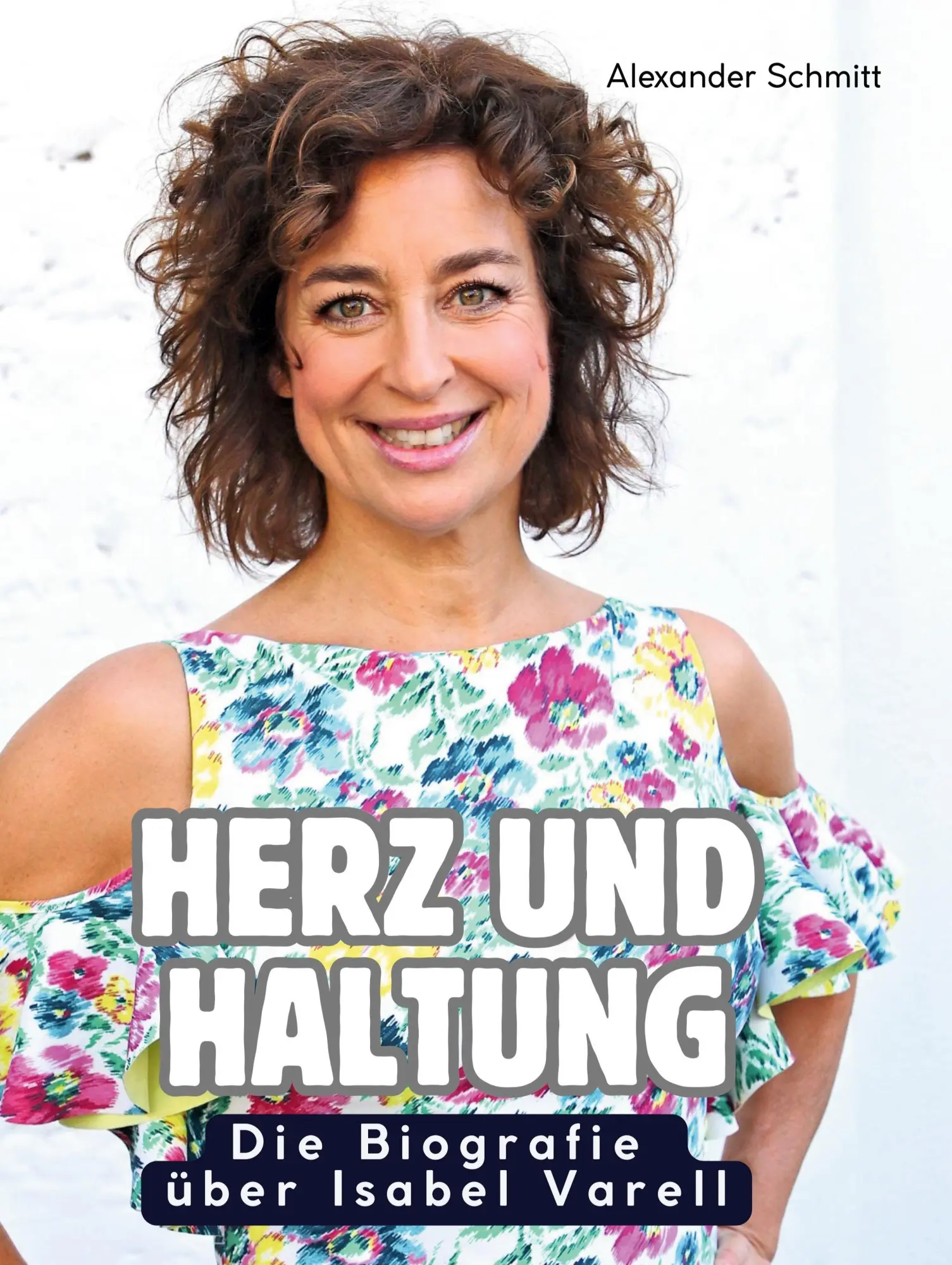 Cover: 9783759186003 | Die Biografie über Isabel Varell | Herz und Haltung | Schmitt | Buch