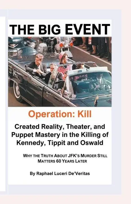 Cover: 9798223366003 | The Big Event -- Operation | Kill Kennedy | Raphael Luceri De'Veritas