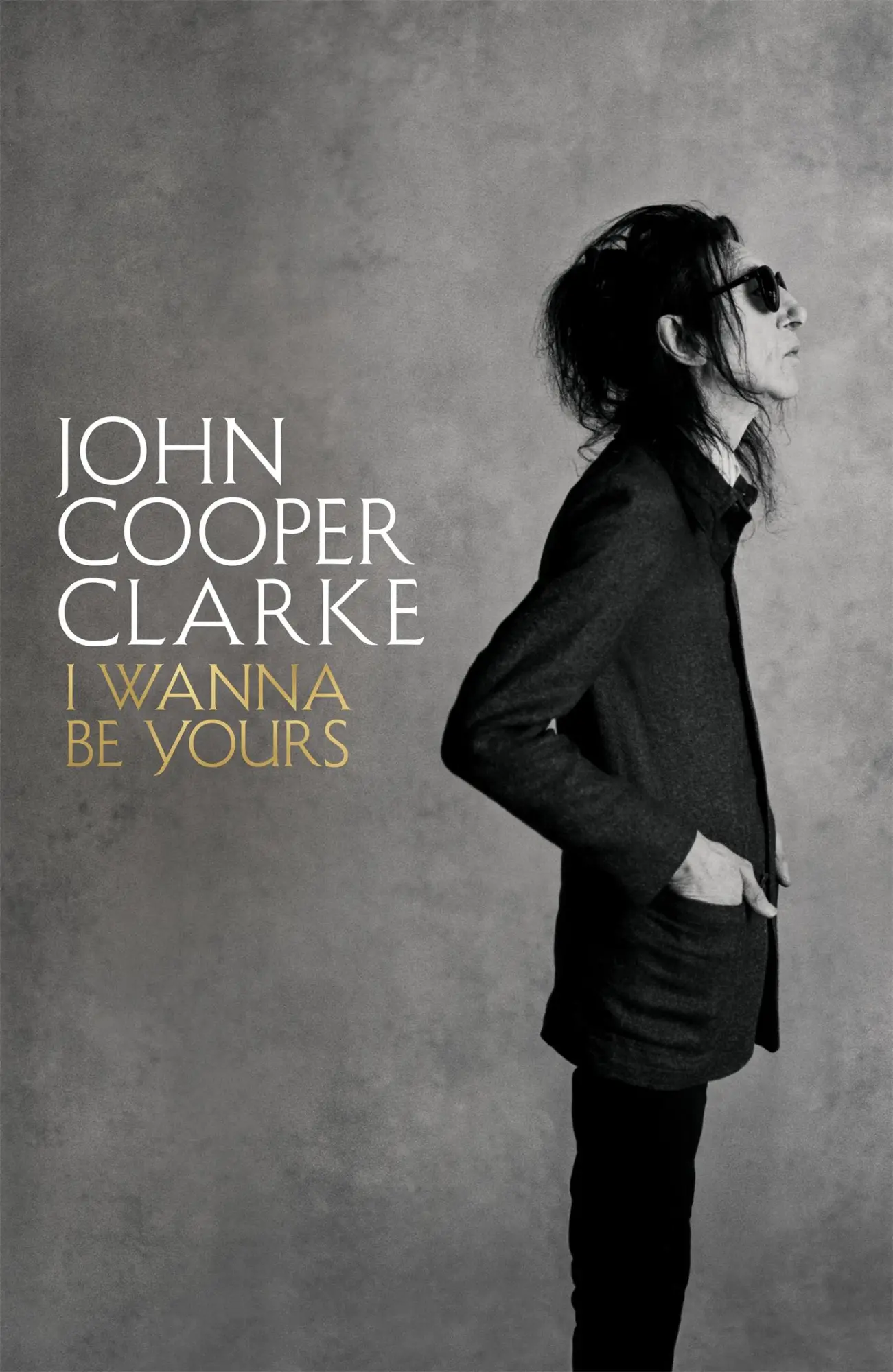 Cover: 9781509896103 | I Wanna Be Yours | John Cooper Clarke | Buch | Gebunden | Englisch