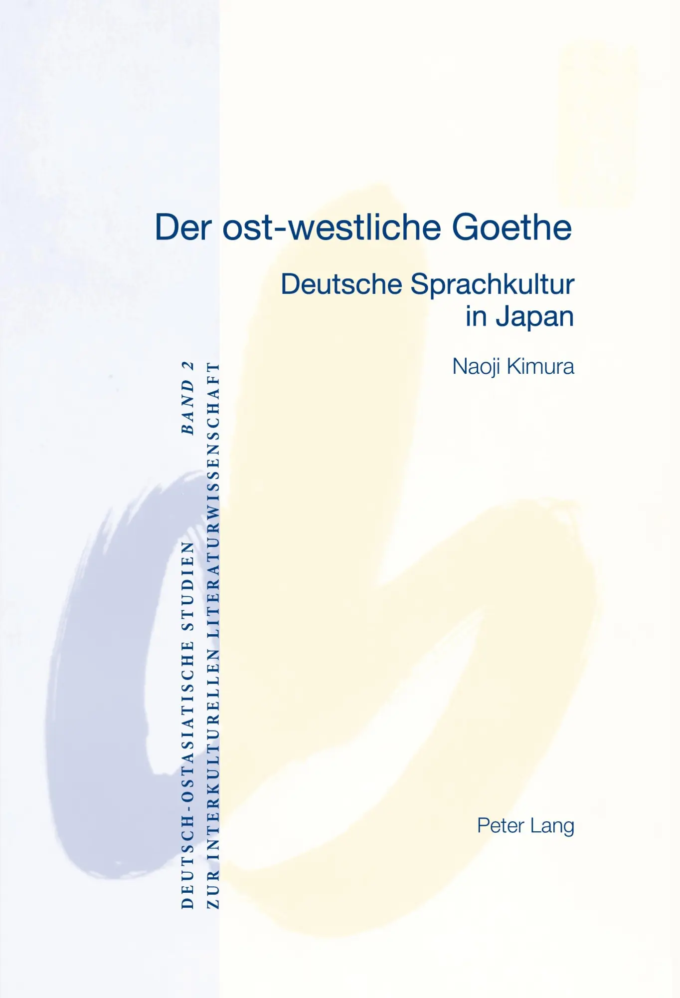 Der ost-westliche Goethe: Deutsche Sprachkultur in Japan (Deutsch-ostasiatische Studien zur interkulturellen Literaturwissenschaft)