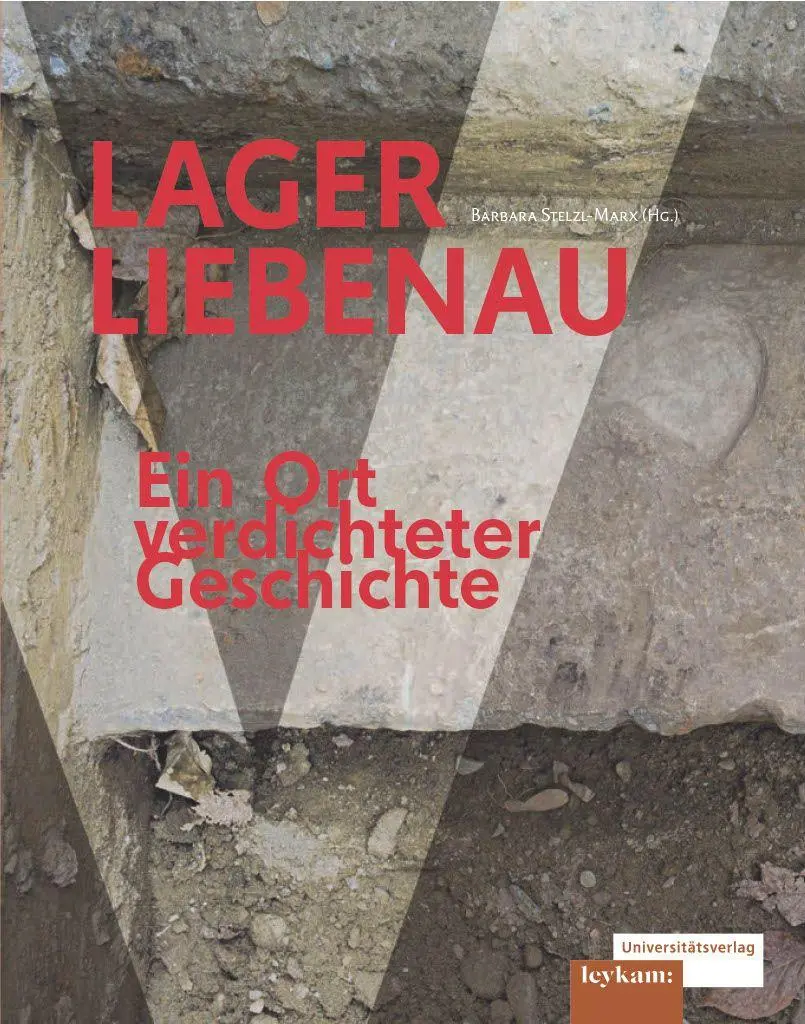 Cover: 9783701106103 | Lager Liebenau | Ein Ort verdichteter Geschichte | Barbara Stelzl-Marx