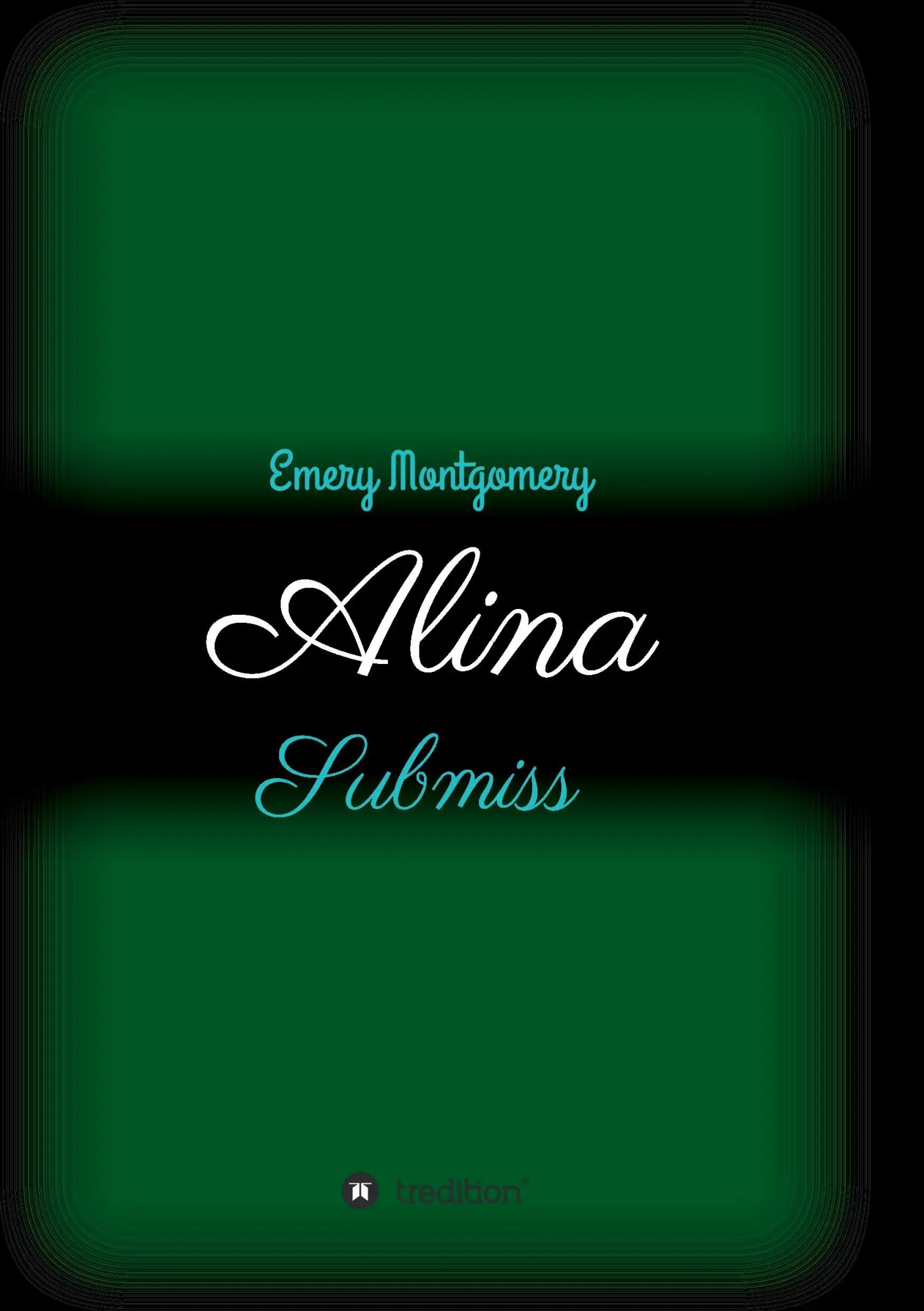 Cover: 9783734566103 | Alina | Submiss | Emery Montgomery | Taschenbuch | 332 S. | Deutsch